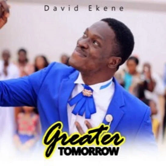 David Ekene - Greater Tomorrow