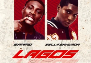 SAMAD – Lagos ft. Bella Shmurda